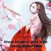 Ghost Emperor Wild Wife Dandy Eldest Miss