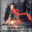 It's Not Easy To Be A Man After Travelling To The Future